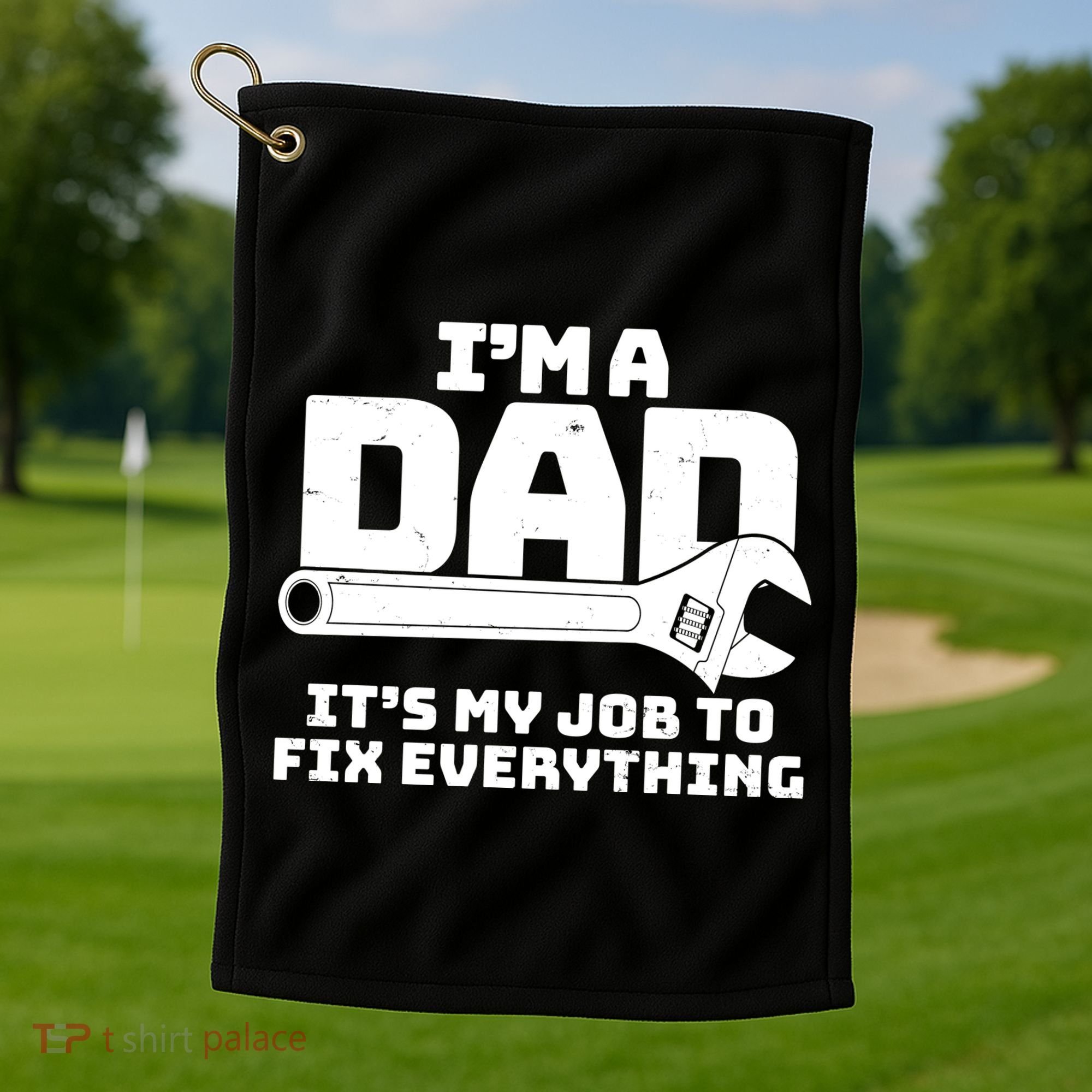 I'm A Dad It's My Job To Fix Everything Golf Towel