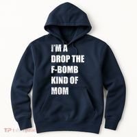 I'm A Drop The F-Bomb Kind Of Mom Hoodie thumb 0