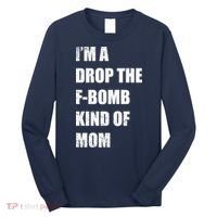 I'm A Drop The F-Bomb Kind Of Mom Long Sleeve Shirt thumb 0