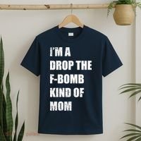I'm A Drop The F-Bomb Kind Of Mom T-Shirt thumb 2