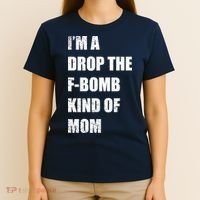 I'm A Drop The F-Bomb Kind Of Mom T-Shirt thumb 4