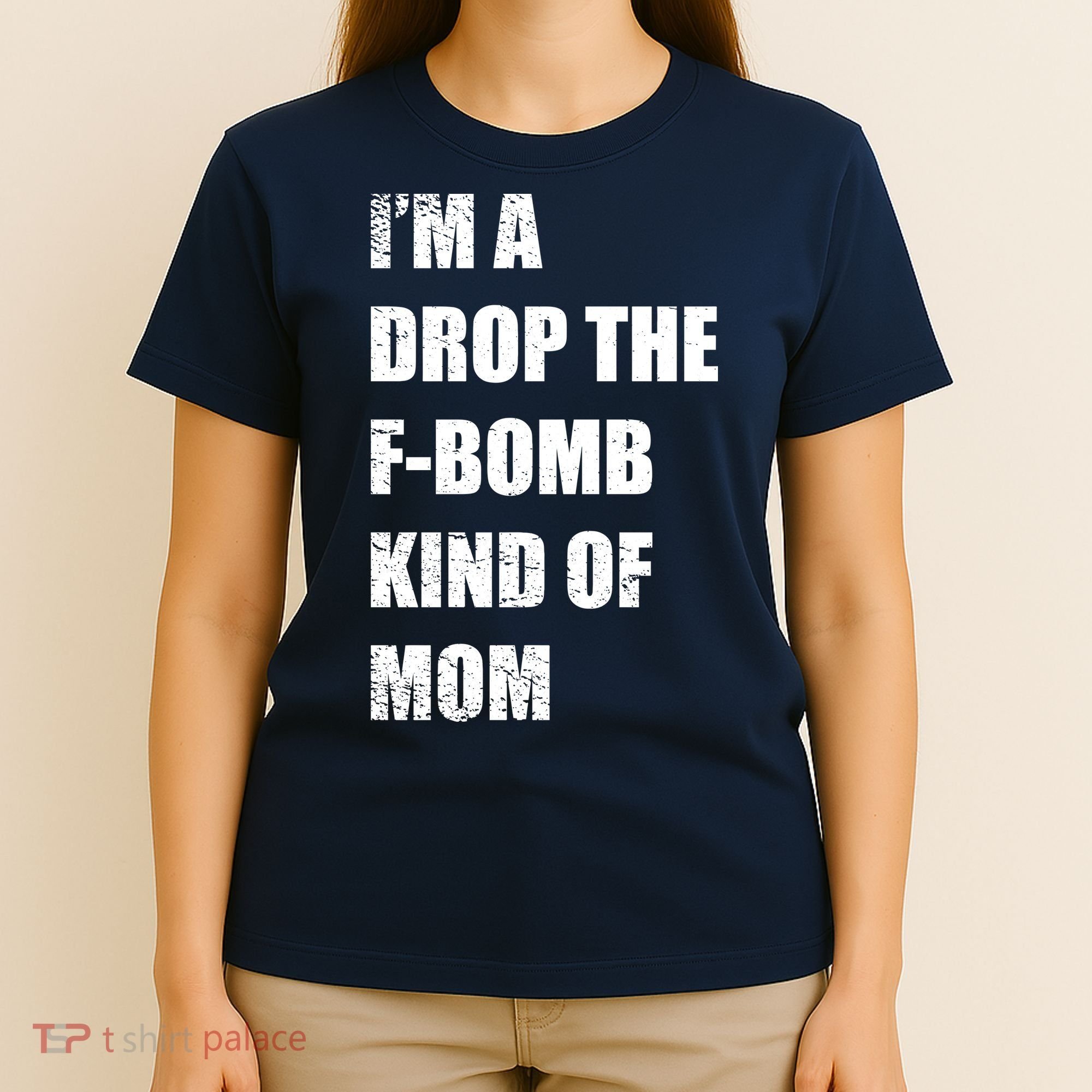 I'm A Drop The F-Bomb Kind Of Mom T-Shirt