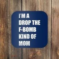 I'm A Drop The F-Bomb Kind Of Mom Coaster thumb 0