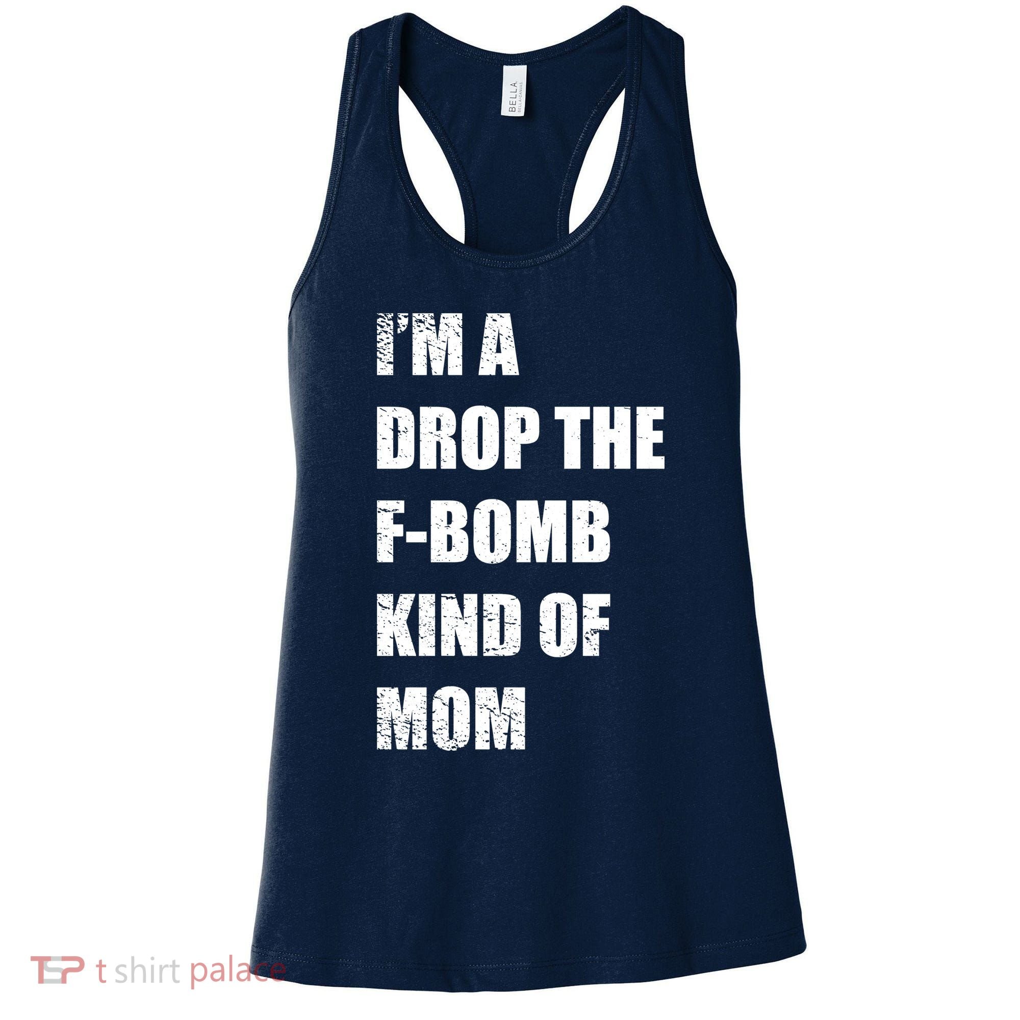 I'm A Drop The F-Bomb Kind Of Mom Women's Tank Top