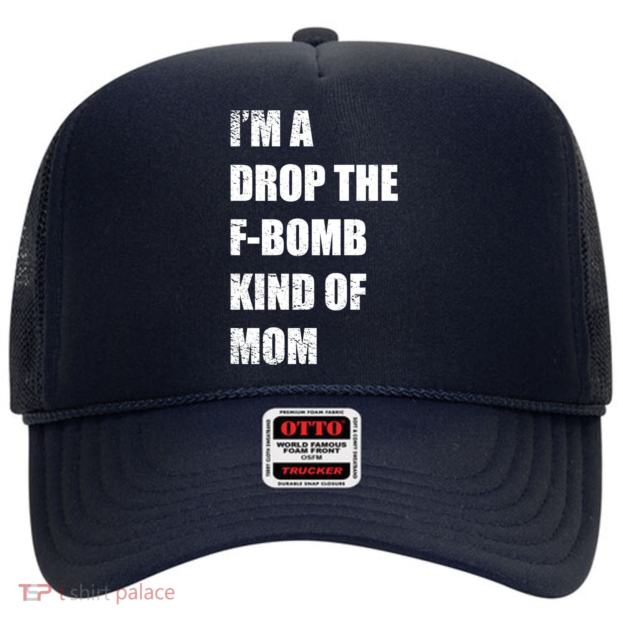 I'm A Drop The F-Bomb Kind Of Mom Hat