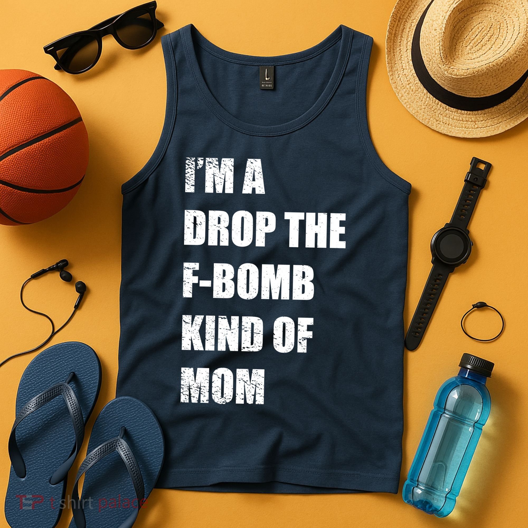 I'm A Drop The F-Bomb Kind Of Mom Tank Top