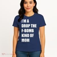 I'm A Drop The F-Bomb Kind Of Mom Women's T-Shirt thumb 4