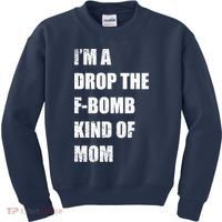 I'm A Drop The F-Bomb Kind Of Mom Kids Sweatshirt thumb 0