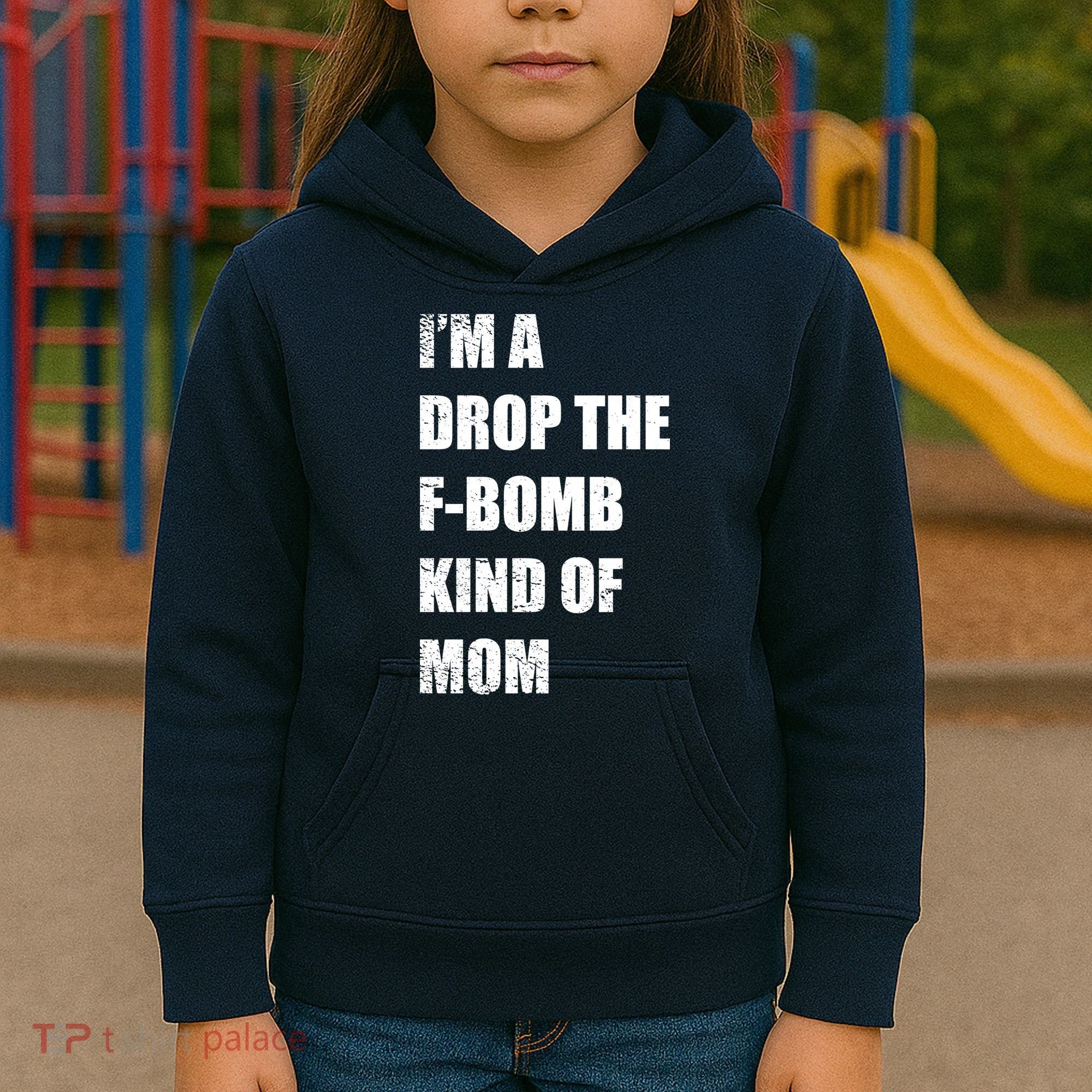I'm A Drop The F-Bomb Kind Of Mom Kids Hoodie