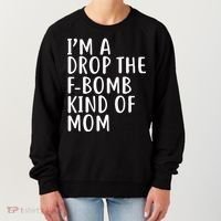 I'm A Drop The F-Bomb Kind Of Mom1 Women's Sweatshirt thumb 0