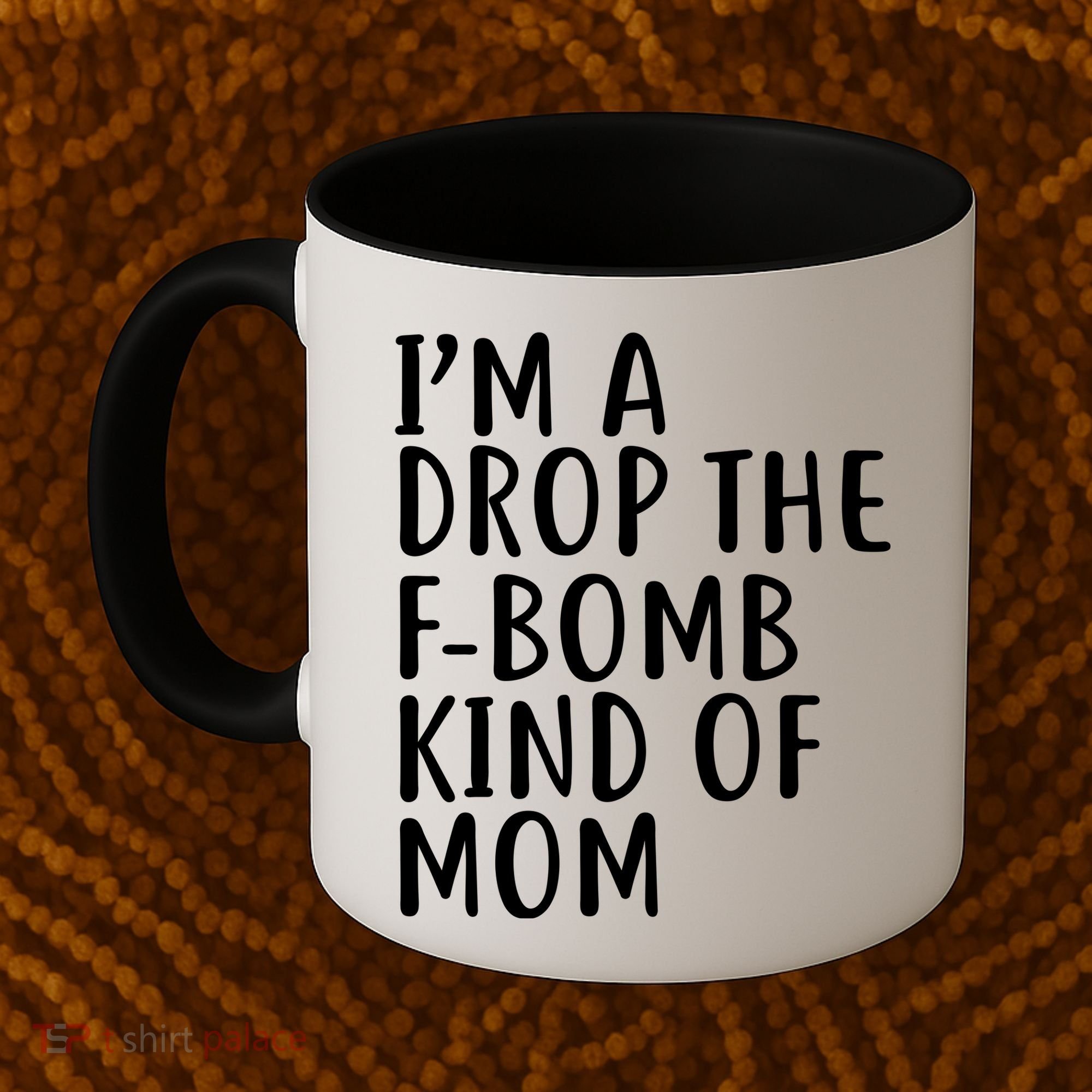 I'm A Drop The F-Bomb Kind Of Mom1 Coffee Mug