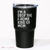 I'm A Drop The F-Bomb Kind Of Mom1 Tumbler thumb 0