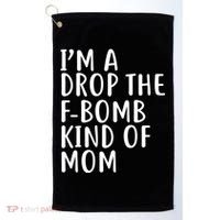I'm A Drop The F-Bomb Kind Of Mom1 Golf Towel thumb 0