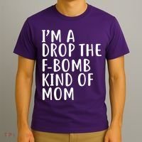 I'm A Drop The F-Bomb Kind Of Mom1 T-Shirt thumb 3