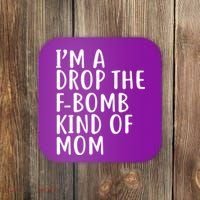 I'm A Drop The F-Bomb Kind Of Mom1 Coaster thumb 0