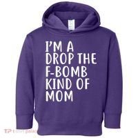 I'm A Drop The F-Bomb Kind Of Mom1 Toddler Hoodie thumb 0