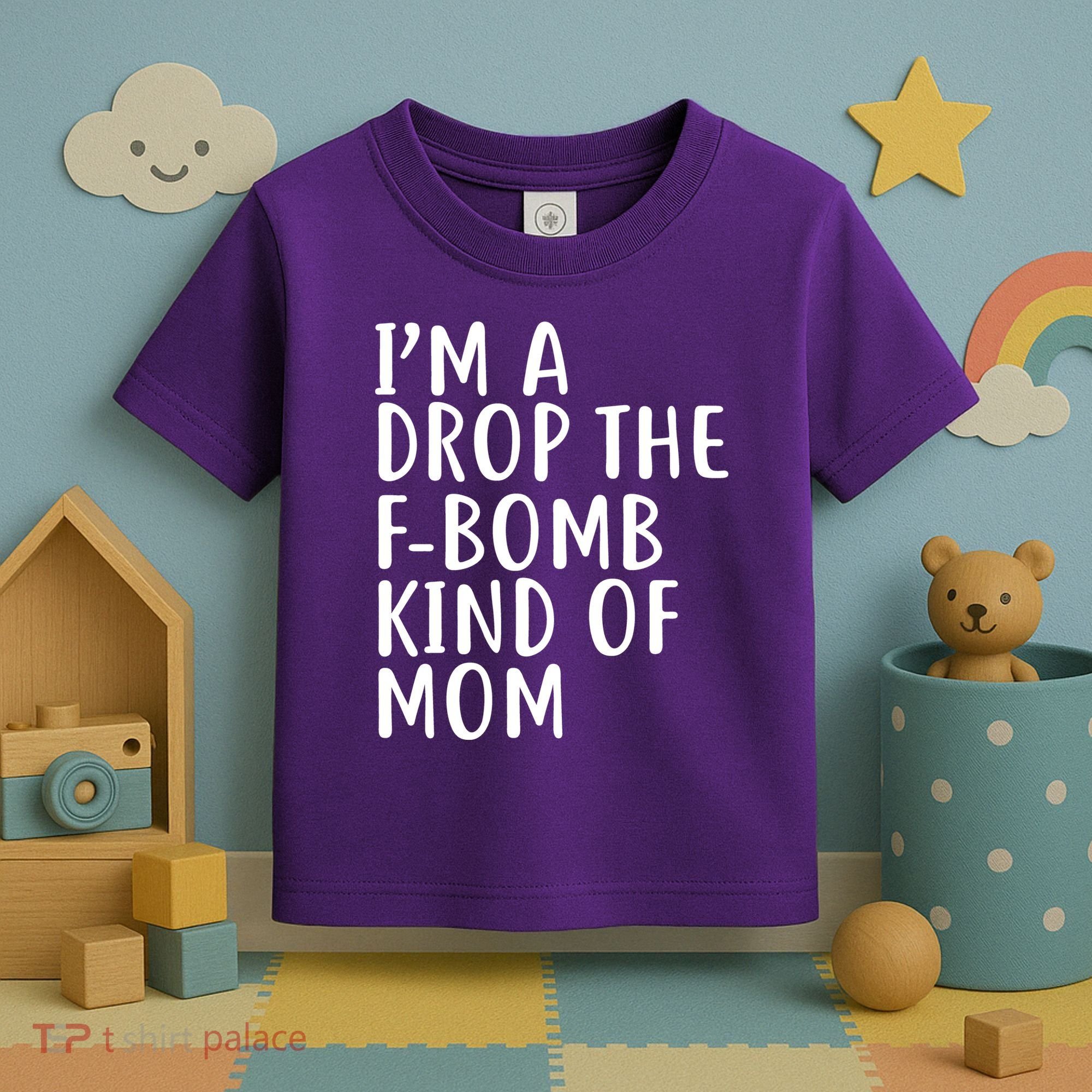I'm A Drop The F-Bomb Kind Of Mom1 Toddler T-Shirt