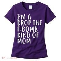 I'm A Drop The F-Bomb Kind Of Mom1 Women's T-Shirt thumb 0