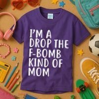 I'm A Drop The F-Bomb Kind Of Mom1 Kids T-Shirt thumb 3