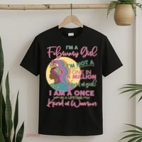 I'm A February Girl I Am A Once In A Lifetime Kind Of Woman T-Shirt thumb 2