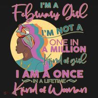 I'm A February Girl I Am A Once In A Lifetime Kind Of Woman T-Shirt thumb 7