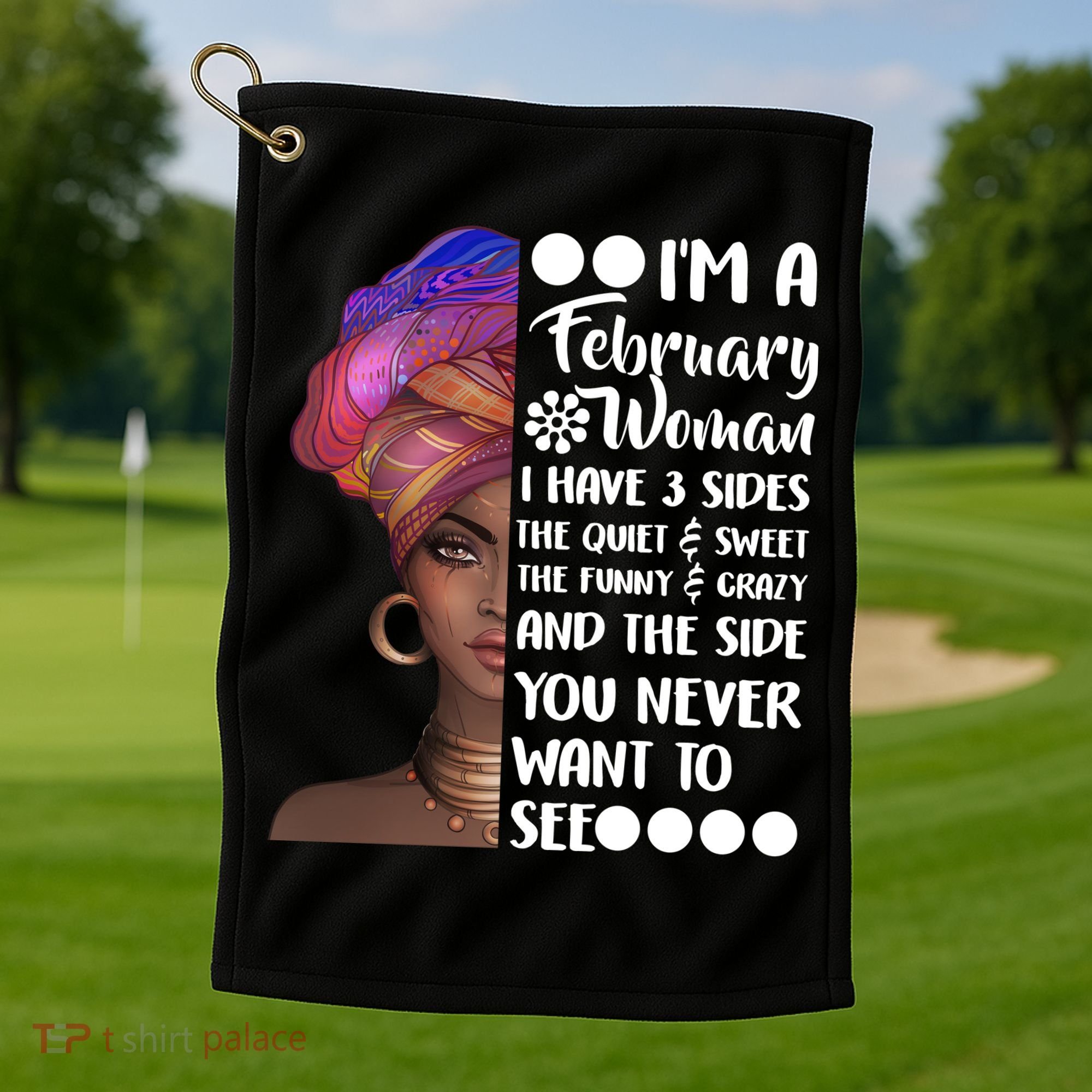 I'm A February Woman Golf Towel