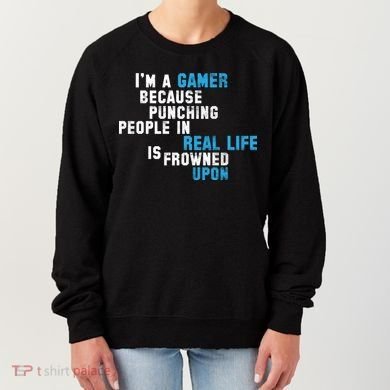 I'm A Gamer Because Punching People Women's Sweatshirt