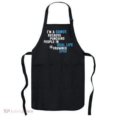 I'm A Gamer Because Punching People Apron