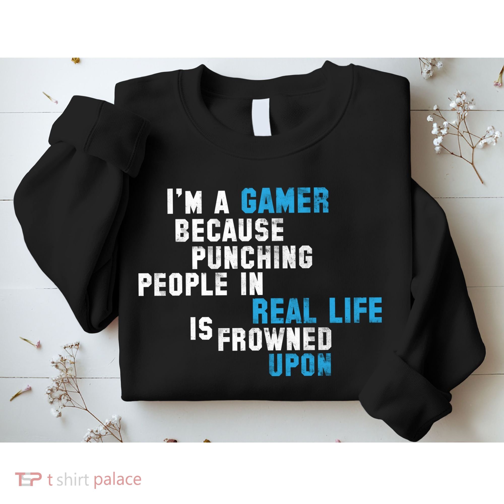I'm A Gamer Because Punching People Sweatshirt