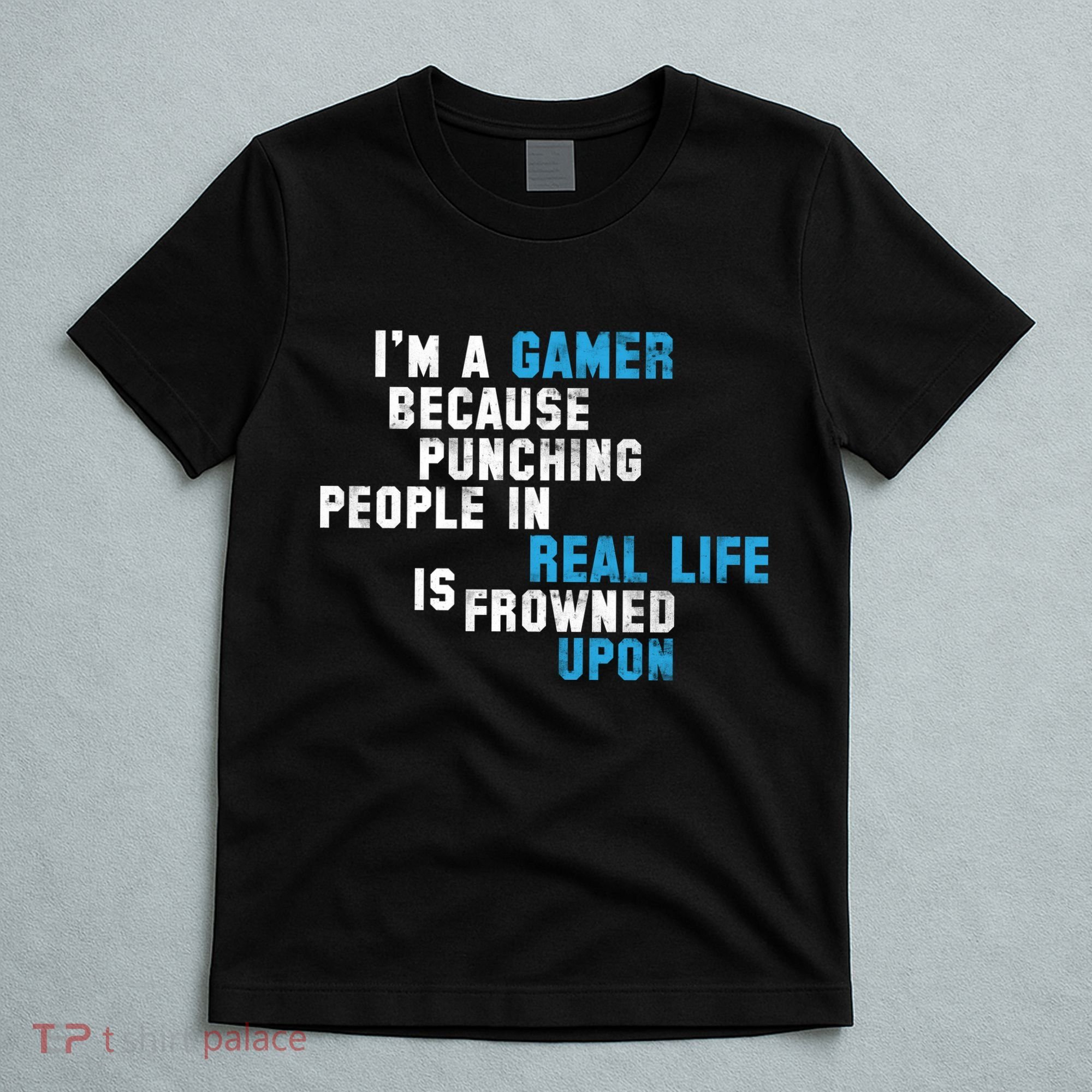 I'm A Gamer Because Punching People T-Shirt