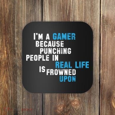 I'm A Gamer Because Punching People Coaster