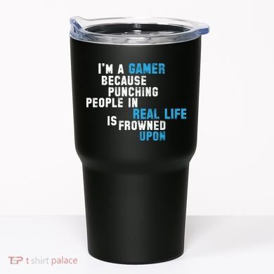 I'm A Gamer Because Punching People Tumbler