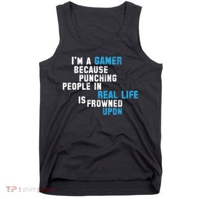 I'm A Gamer Because Punching People Tank Top