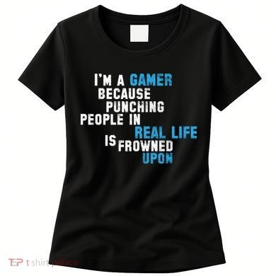 I'm A Gamer Because Punching People Women's T-Shirt