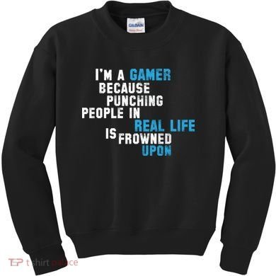 I'm A Gamer Because Punching People Kids Sweatshirt