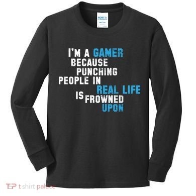 I'm A Gamer Because Punching People Kids Long Sleeve Shirt