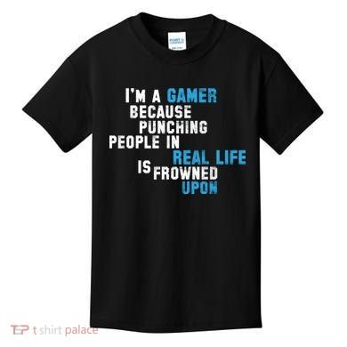I'm A Gamer Because Punching People Kids T-Shirt