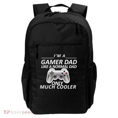 I'm A Gamer Dad Like A Normal Dad But Much Cooler Backpack