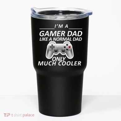 I'm A Gamer Dad Like A Normal Dad But Much Cooler Tumbler