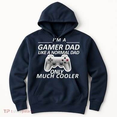 I'm A Gamer Dad Like A Normal Dad But Much Cooler Hoodie