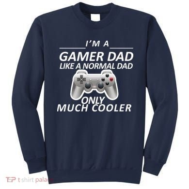I'm A Gamer Dad Like A Normal Dad But Much Cooler Sweatshirt