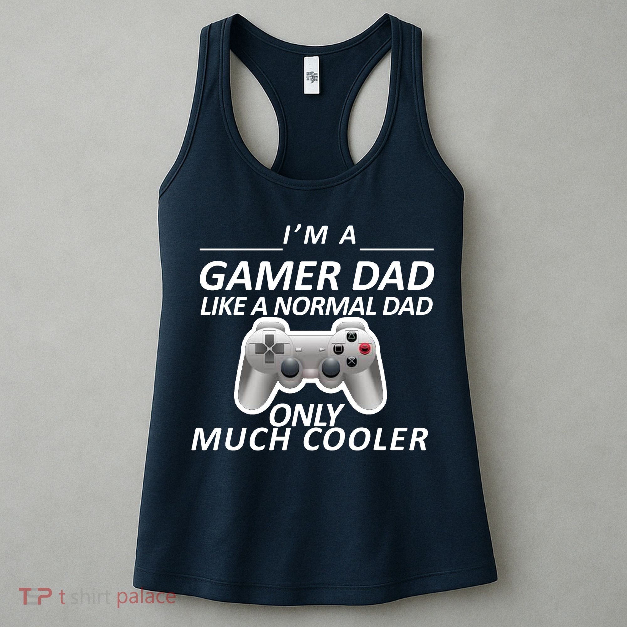 I'm A Gamer Dad Like A Normal Dad But Much Cooler Women's Tank Top