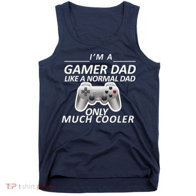 I'm A Gamer Dad Like A Normal Dad But Much Cooler Tank Top