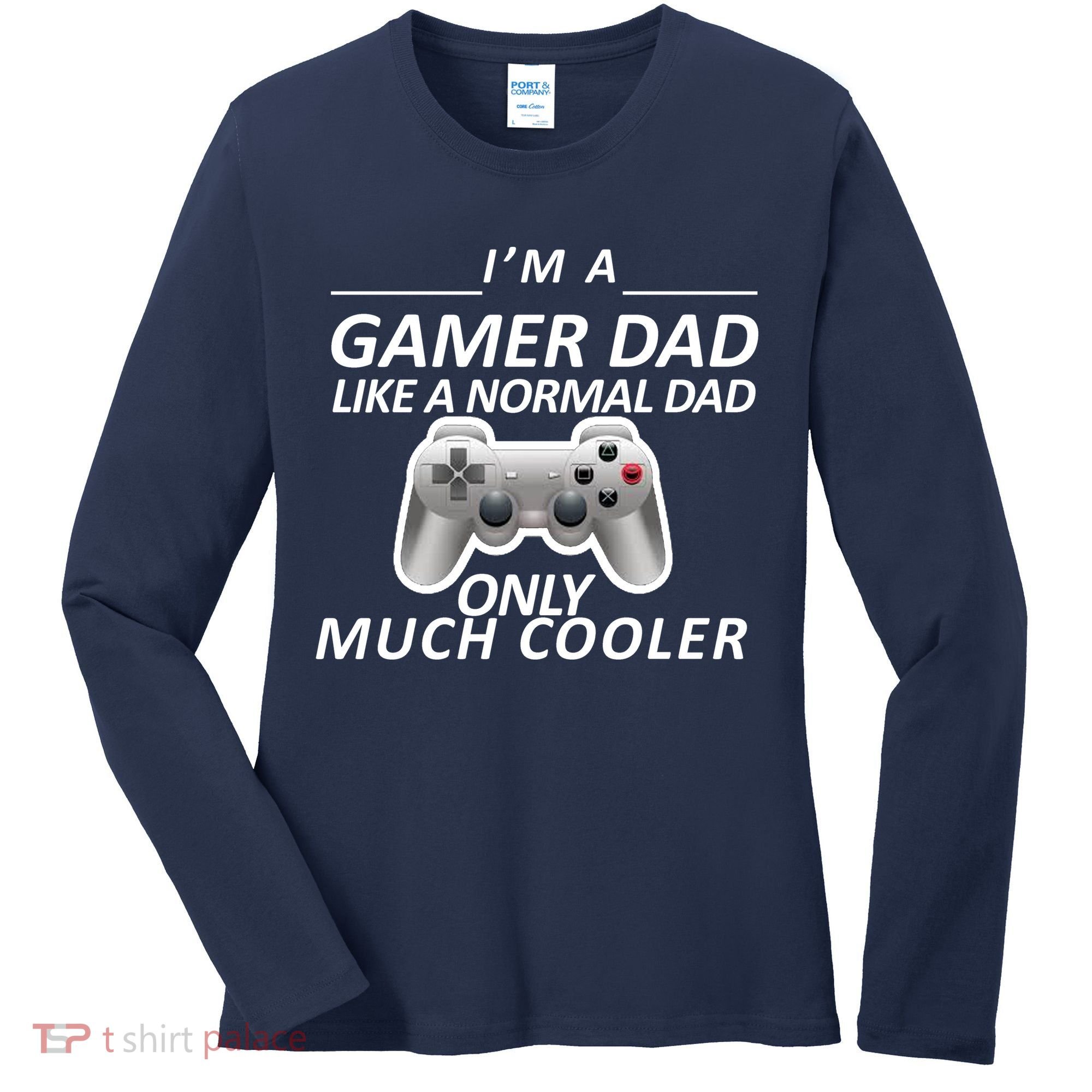 I'm A Gamer Dad Like A Normal Dad But Much Cooler Women's Long Sleeve Shirt
