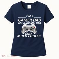 I'm A Gamer Dad Like A Normal Dad But Much Cooler Women's T-Shirt thumb 0
