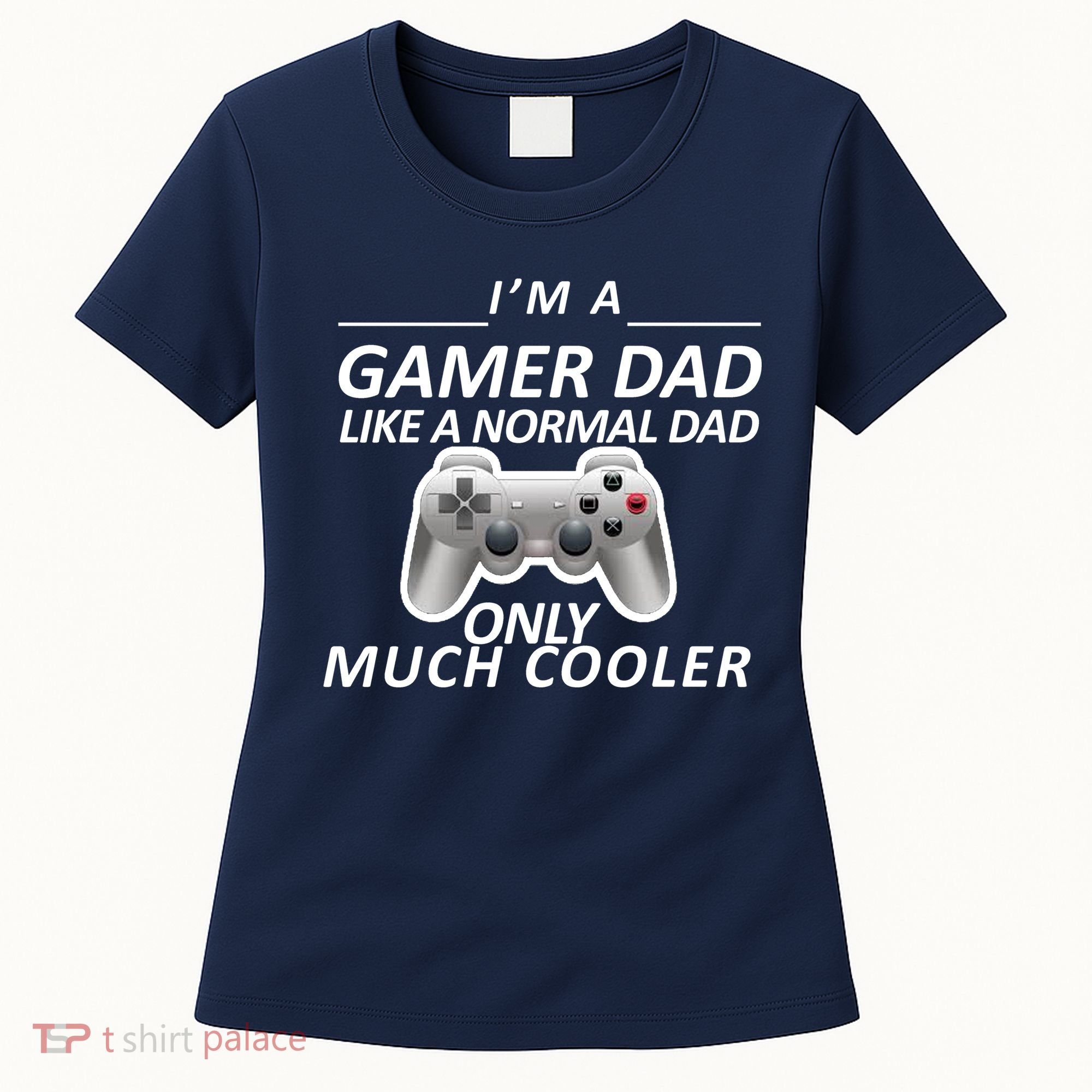 I'm A Gamer Dad Like A Normal Dad But Much Cooler Women's T-Shirt