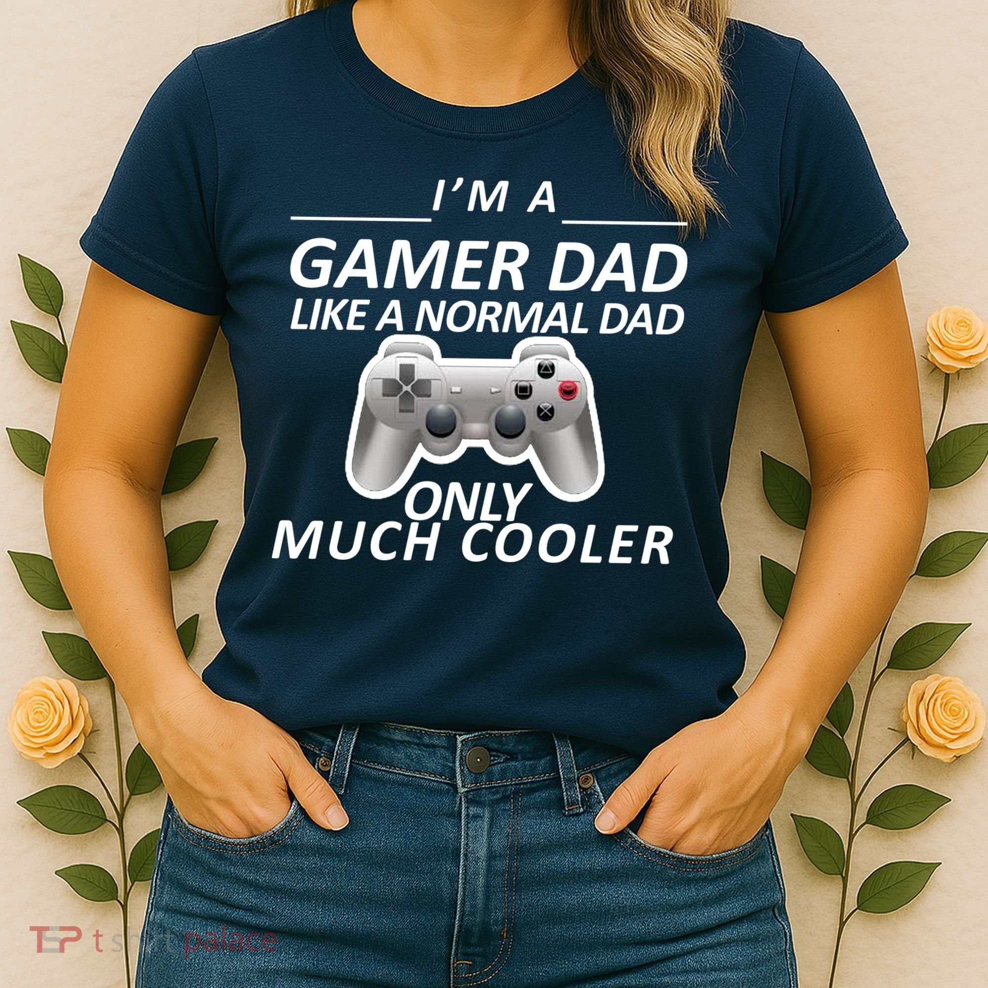 I'm A Gamer Dad Like A Normal Dad But Much Cooler Women's T-Shirt