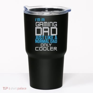 I'm A Gaming Dad Like a Normal Dad Only Cooler Tumbler