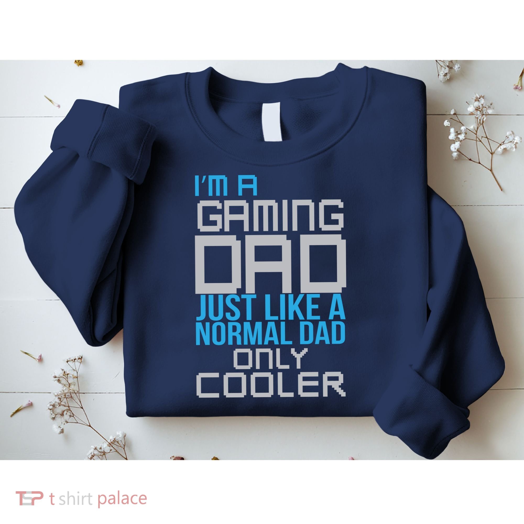 I'm A Gaming Dad Like a Normal Dad Only Cooler Sweatshirt