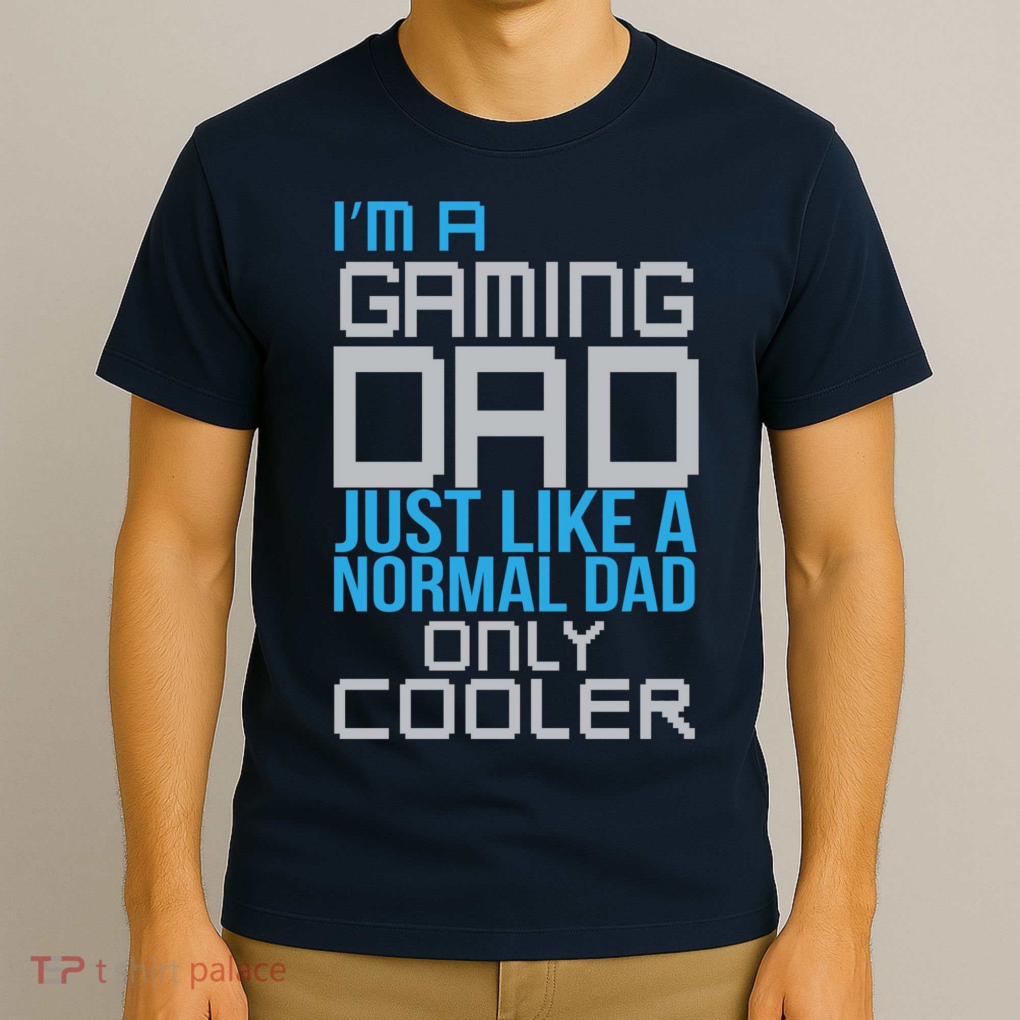 I'm A Gaming Dad Like a Normal Dad Only Cooler T-Shirt